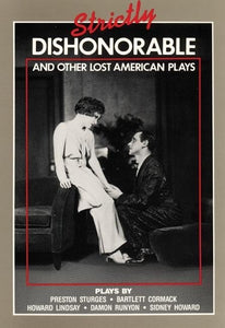 Strictly Dishonourable and other lost American plays 