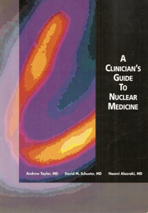 A Clinician's Guide to Nuclear Medicine 