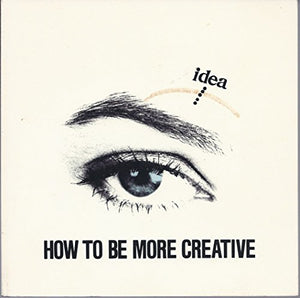 How to Be More Creative 