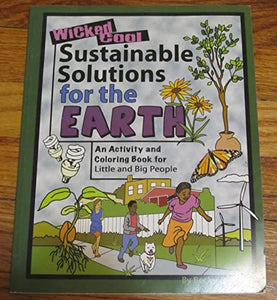 Wicked Cool Sustainable Solutions for the Earth 