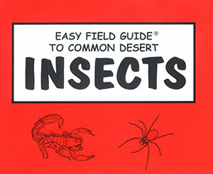 Easy Field Guide to Common Desert Insects 