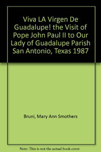 Viva La Virgen de Guadalupe!: La Visita del Papa Juan Pablo II a la Parroquia de Nuestra Se~nora de Guadalupe: Texto del Discurso de Su Santidad Jua 