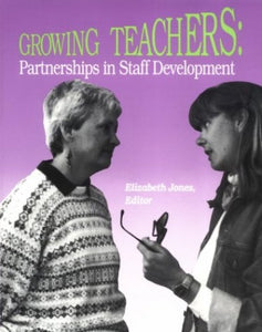 Growing Teachers: Partnerships in Staff Development 