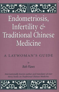 Endometriosis, Infertility and Traditional Chinese Medicine 