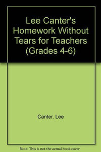 Homework Without Tears for Teachers Grades 4-6 