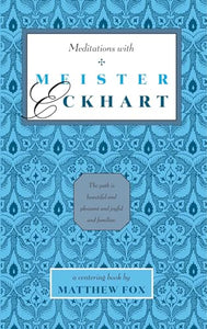 Meditations with Meister Eckhart 