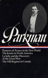 Francis Parkman: France and England in North America Vol. 1 (LOA #11) 