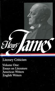 Henry James: Literary Criticism Vol. 1 (LOA #22) 