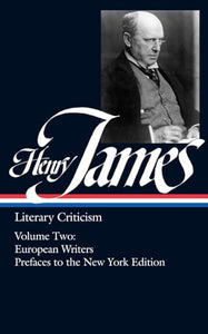 Henry James: Literary Criticism Vol. 2 (LOA #23) 