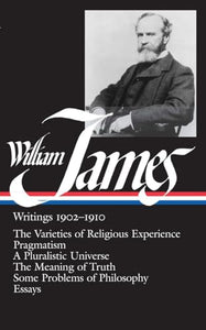 William James: Writings 1902-1910 (LOA #38) 