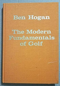 The Classics of Golf Edition of the Modern Fundamentals of Golf 