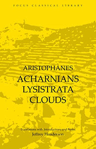 Acharnians, Lysistrata, Clouds 