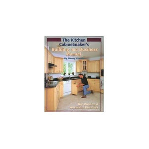 The Kitchen Cabinetmaker's Building and Business Manual 