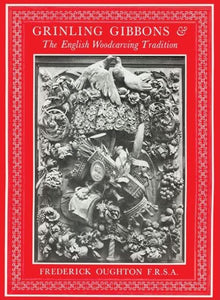 Grinling Gibbons and the English Woodcarving Tradition 