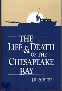 The Life and Death of the Chesapeake Bay 