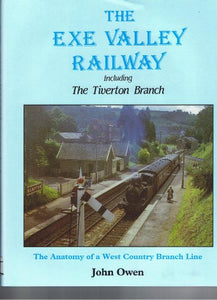 The Exe Valley Railway - Including the Tiverton Branch 