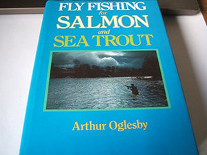 Fly Fishing for Salmon & Sea Trout 