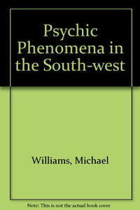 Psychic Phenomena in the South-west 