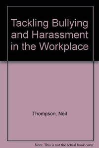 Tackling Bullying and Harassment in the Workplace 