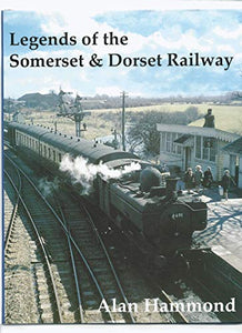 Legends of the Somerset and Dorset Railway 