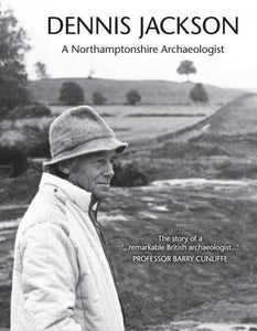 Dennis Jackson: a Northamptonshire Archaeologist 