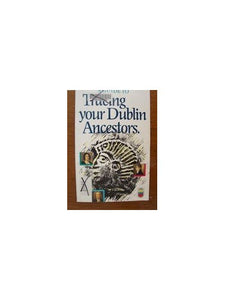 A Guide to Tracing Your Dublin Ancestors 