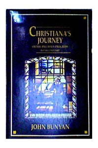 Christiana's Journey or The Pilgrim's Progress, The Second Part 