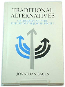 Traditional Alternatives: Orthodoxy and the Future of the Jewish People 