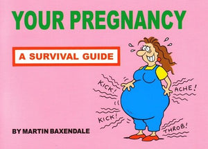 Your Pregnancy - A Survival Guide 