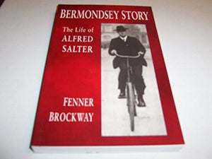 Bermondsey Story : the life of Alfred Salter 