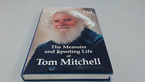 The Memoirs and Sporting Life of Tom Mitchell - An Autobiography 