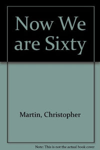 Now We are Sixty 