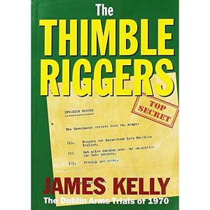 The Thimbleriggers: The Dublin Arms Trials of 1970 