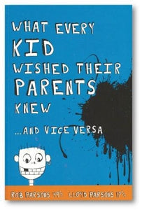 What Every Kid Wished Their Parents Knew ... And Vice Versa 