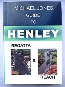 Michael Jones Guide to Henley: Regatta and Reach (Michael Jones Guide to S.) 