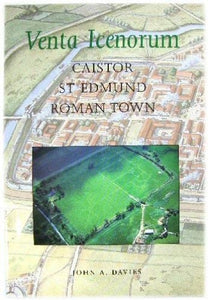 Venta Icenorum: Caistor St.Edmund Roman Town 