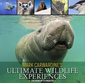 Mark Carwardine's Ultimate Wildlife Experiences 