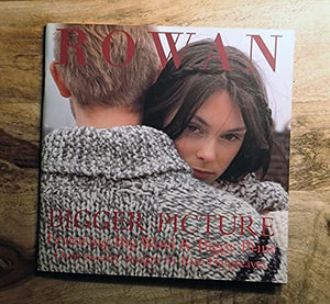 Rowan Bigger picture: Featuring big wool & biggy print : over twenty designs 