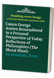 Canon George Austen Remembered in a Personal Perspective of Today: Reflections of Philosophies 