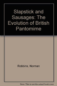 Slapstick and Sausages: The Evolution of British Pantomime 