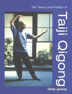 The Theory and Practice of Taiji Qigong 