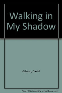 Walking in My Shadow 