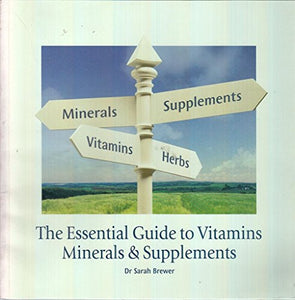 The Essential Guide to Vitamins, Minerals and Supplements 