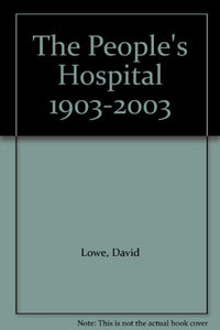 The People's Hospital 1903-2003 