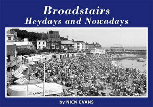 Broadstairs Heydays and Nowadays 