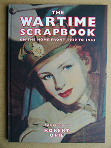 Wartime Scrapbook: the Home Front 1939-1945 