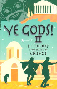 Ye Gods! II (More Travels in Greece) 