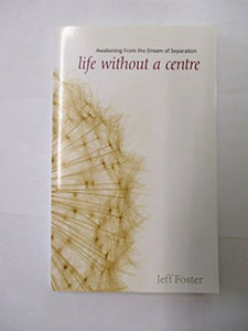 Life Without a Centre 