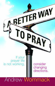 A Better Way to Pray 