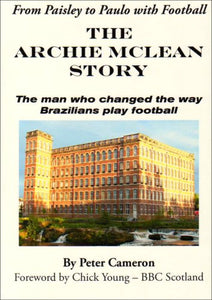 From Paisley to Paulo with Football -the Archie McLean Story 